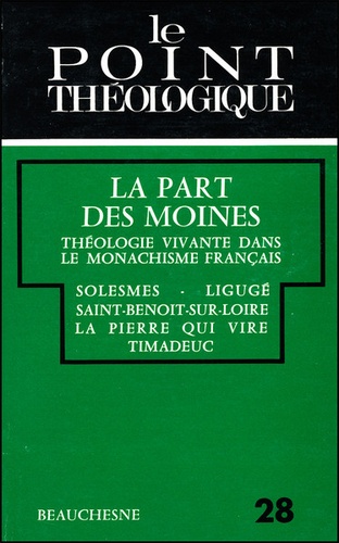 Guy Oury et Roger Gazeau - La part des moines - Théologie vivante dans le monachisme français - Solesmes, Ligugé, Saint-Benoît-sur-Loire, La Pierre-qui-Vire, Timadeuc.