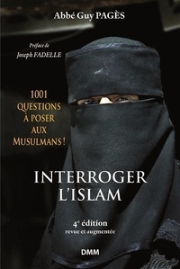 Guy Pagès - Interroger l'islam - Mille et une questions à poser aux musulmans.