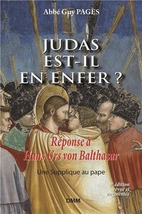Guy Pagès - Judas est-il en Enfer ? - Réponse à Hans Urs von Balthasar, suivie d'une supplique au pape.