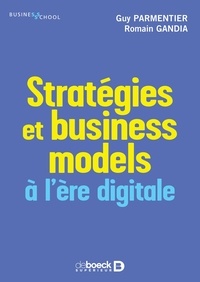 Guy Parmentier et Romain Gandia - Stratégies et business models à l’ère digitale.