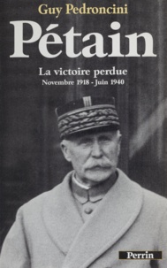 Guy Pedroncini - Pétain Tome 2 - La victoire perdue.
