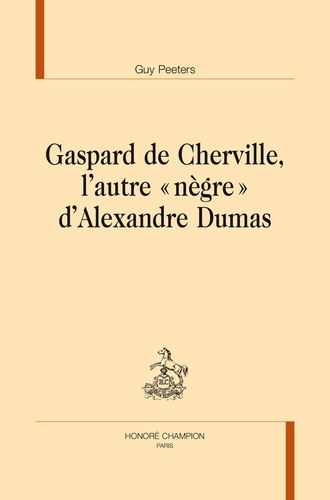 Guy Peeters - Gaspard de Cherville, l'autre "nègre" d'Alexandre Dumas.