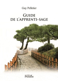 Guy Pelletier - Guide de l'apprenti-sage - Guide pratique.