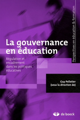 Guy Pelletier - La gouvernance en éducation - Régulation et encadrement dans les politiques éducatives.