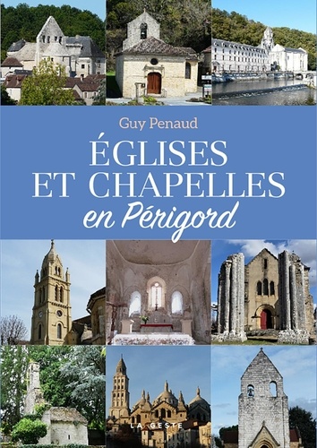 Guy Penaud - Eglises et chapelles en perigord (geste) (coll. beau petit pays ).