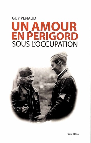 Guy Penaud - L'eau qui pleure - Un amour en Périgord sous l'Occupation.