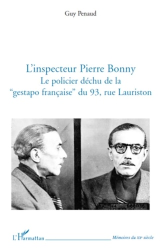 Guy Penaud - L'inspecteur Pierre Bonny - Le policier déchu de la "gestapo française" du 93, rue Lauriston.