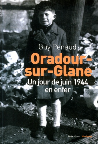Guy Penaud - Oradour-sur-Glane - Un jour de juin 1944 en enfer.