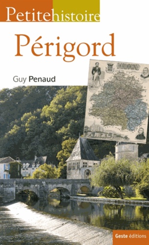 Guy Penaud - Petite histoire du Périgord.