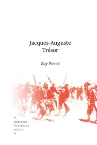 Guy Pernet - JACQUES-AUGUSTE TRÉSOR.