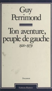 Ton aventure, peuple de gauche (1920-1979)
