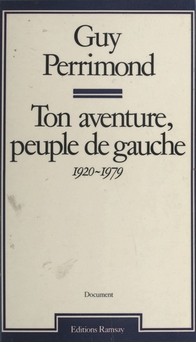 Ton aventure, peuple de gauche (1920-1979)