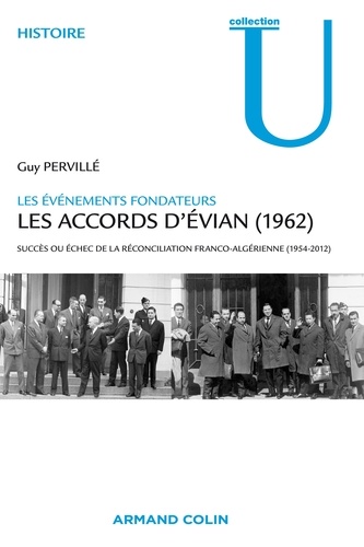 Les accords d'Evian (1962). Succès ou échec de la réconciliation franco-algérienne (1954-2012)