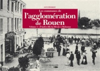 Guy Pessiot - Les communes de l'agglomération de Rouen - Tome 1, D'Amfreville-la-Mivoie à Malaunay.