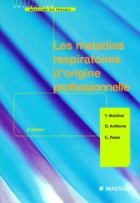 Guy Petiet et Yves Martinet - Les Maladies Respiratoires D'Origne Professionnelle. 2eme Edition.