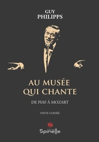 Téléchargement gratuit de livres d'exploration de texte Au musée qui chante CHM PDF MOBI 9782378276706 par Guy Philipps