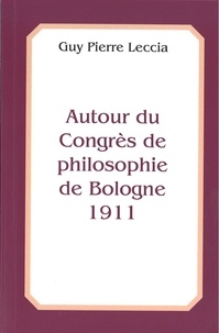 Guy Pierre Leccia - Autour du congrès de philosophie de Bologne 1911.
