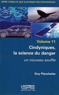 Guy Planchette - Cindyniques, la science du danger - Un nouveau souffle.