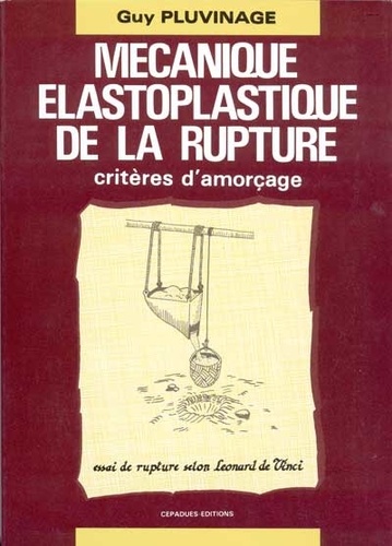 Guy Pluvinage - Mécanique élastoplastique de la rupture - Critères d'amorçage.