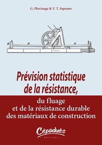 Guy Pluvinage et Vladimir Timofeevith Sapunov - Prévision statistique de la résistance, du fluage et de la résistance durable des matériaux de construction.