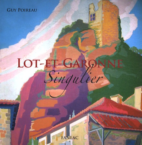 Guy Poireau - Lot-et-Garonne singulier.