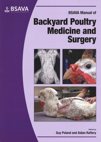 Guy Poland et Adrian Raftery - BSAVA Manual of Backyard Poultry Medicine and Surgery.