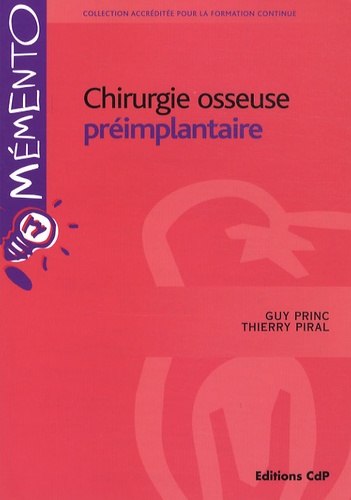 Guy Princ et Thierry Piral - Chirurgie osseuse préimplantaire.