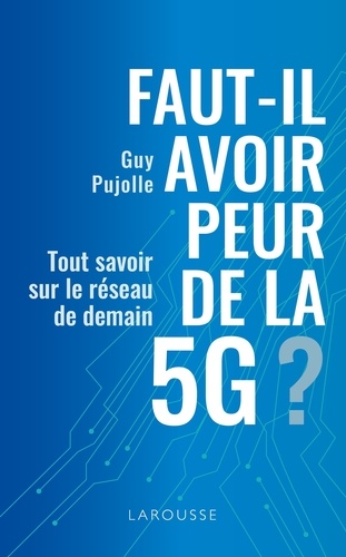 Guy Pujolle - Faut-il avoir peur de la 5G ?.