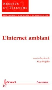 Guy Pujolle - L'internet ambiant.