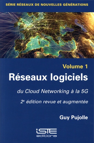 Réseaux de nouvelles générations. Volume 1, Réseaux logiciels, du Cloud Networking à la 5G 2e édition revue et augmentée