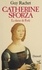 Catherine Sforza. La dame de Forli