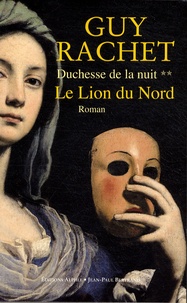 Guy Rachet - Duchesse de la nuit Tome 2 : Le Lion du Nord.