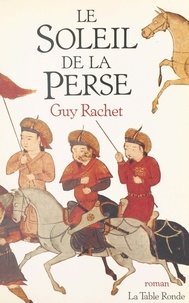 Guy Rachet - Le Soleil de la Perse.