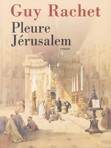 Guy Rachet - Pleure Jérusalem (Massada).