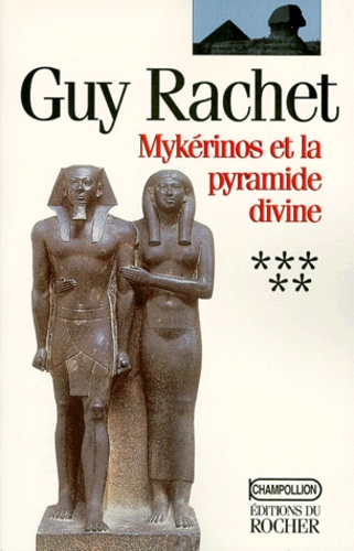 Guy Rachet - Roman des pyramides Tome 5 : Mykérinos et la pyramide divine.