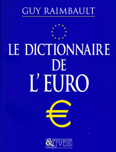 Guy Raimbault - Le dictionnaire de l'Euro.
