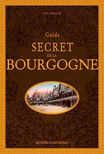 Guide secret de la Bourgogne 3e édition