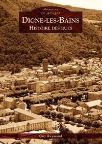 Guy Reymond - Digne-les-Bains - Histoire des rues.