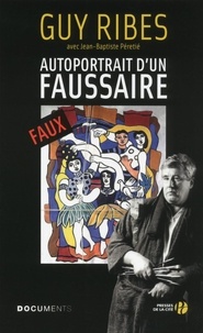 Livres électroniques gratuits télécharger le pdf Autoportrait d'un faussaire  par Guy Ribes, Jean-Baptiste Péretié in French 9782258102996