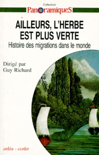 Guy Richard - Ailleurs, l'herbe est verte dans le monde - Histoire des migrations dans le monde.