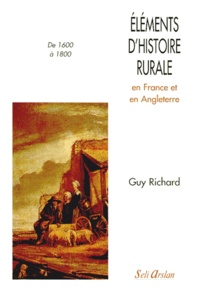 Guy Richard - Éléments d'histoire rurale en France et en Angleterre de 1600 à 1800.