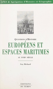 Guy Richard et Hélène Fréchet - Européens et espaces maritimes au XVIIIe siècle.