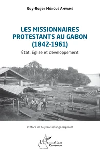 Les missionnaires protestants au Gabon (1842-1961)