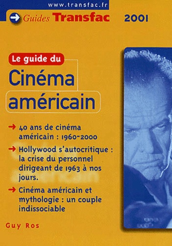 Guy Ros - Le Guide Du Cinema Americain. 40 Ans De Cinema 1960-2000, Edition 2000/2001.