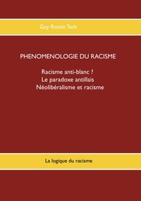 Guy Rostin Tack - Phénoménologie du racisme - La logique du racisme.