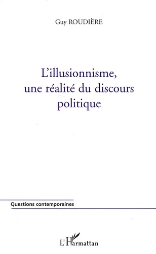 Guy Roudière - L'illusionnisme, une réalité du discours politique.