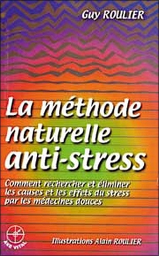 Guy Roulier - La méthode naturelle anti-stress.