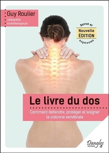 Guy Roulier - Le livre du dos - Comment défendre, protéger et soigner la colonne vertébrale.