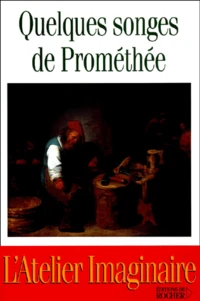 Quelques Songes De Promethee