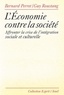 Guy Roustang et Bernard Perret - L'économie contre la société - Affronter la crise de l'intégration sociale et culturelle.